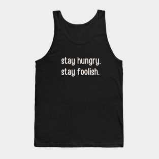 Stay Hungry Stay Foolish Tank Top